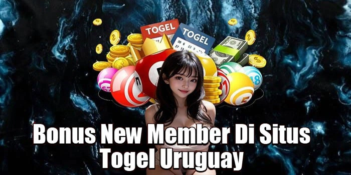 Bonus New Member Di Situs Togel Uruguay 
