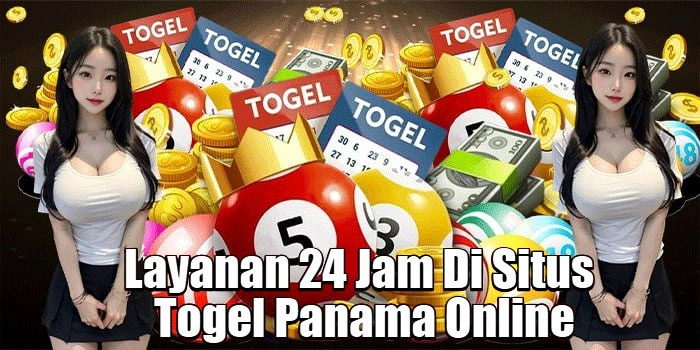 Layanan 24 Jam Di Situs Togel Panama Online