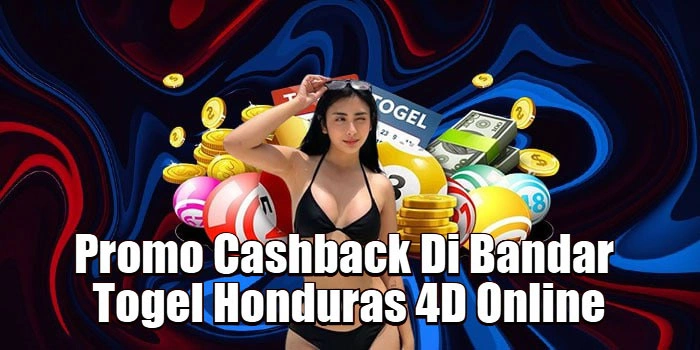 Promo Cashback Di Bandar Togel Honduras 4D Online