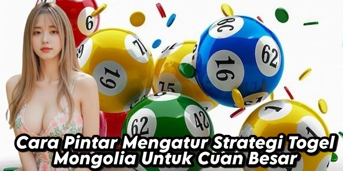 Cara Pintar Mengatur Strategi Togel Mongolia Untuk Cuan Besar