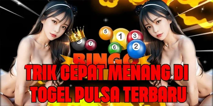 Trik Cepat Menang di Togel Pulsa Terbaru