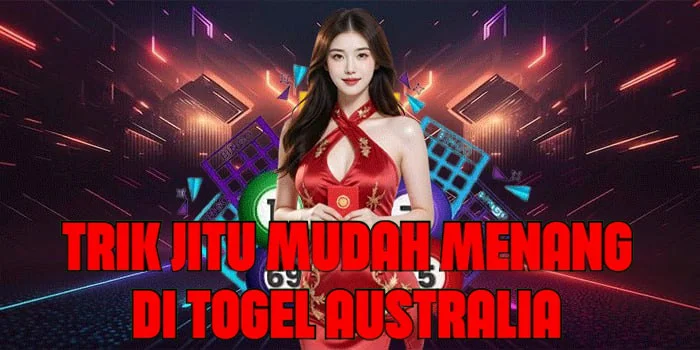 Trik Jitu Mudah Menang Di Togel Australia