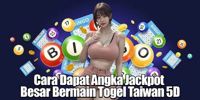 Cara Dapat Angka Jackpot Besar Bermain Togel Taiwan 5D