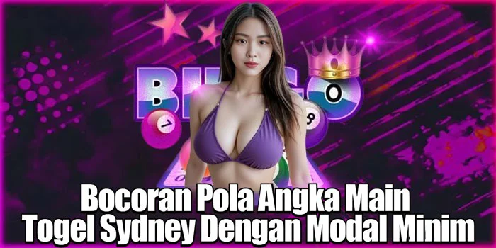 Bocoran Pola Angka Main Togel Sydney Dengan Modal Minim