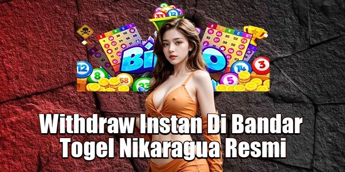 Withdraw Instan Di Bandar Togel Nikaragua Resmi