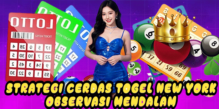 Strategi Cerdas Togel New York Observasi Mendalam